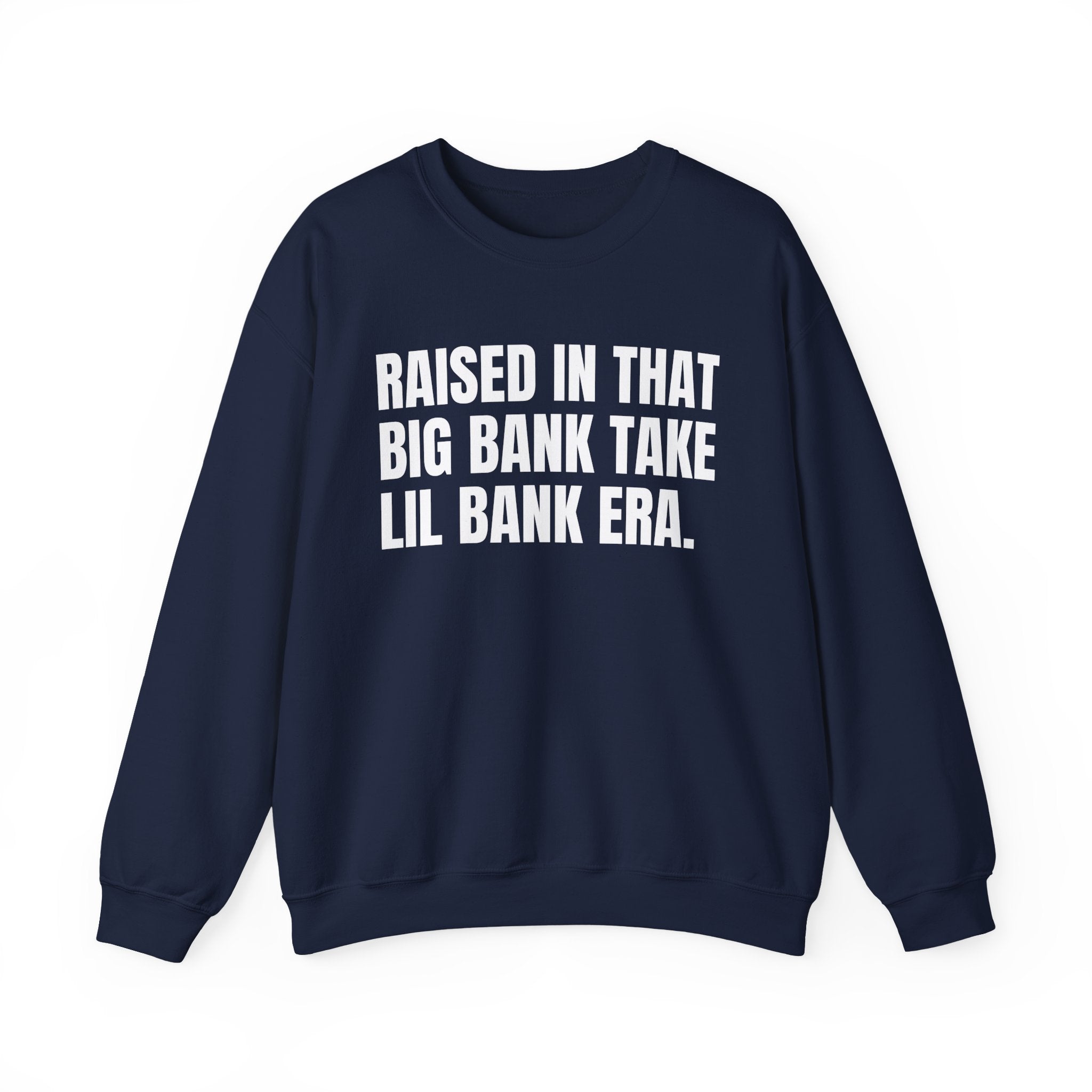 Raised In That Big Bank Take Lil Bank Era - Funny Back In The Days Sweatshirt