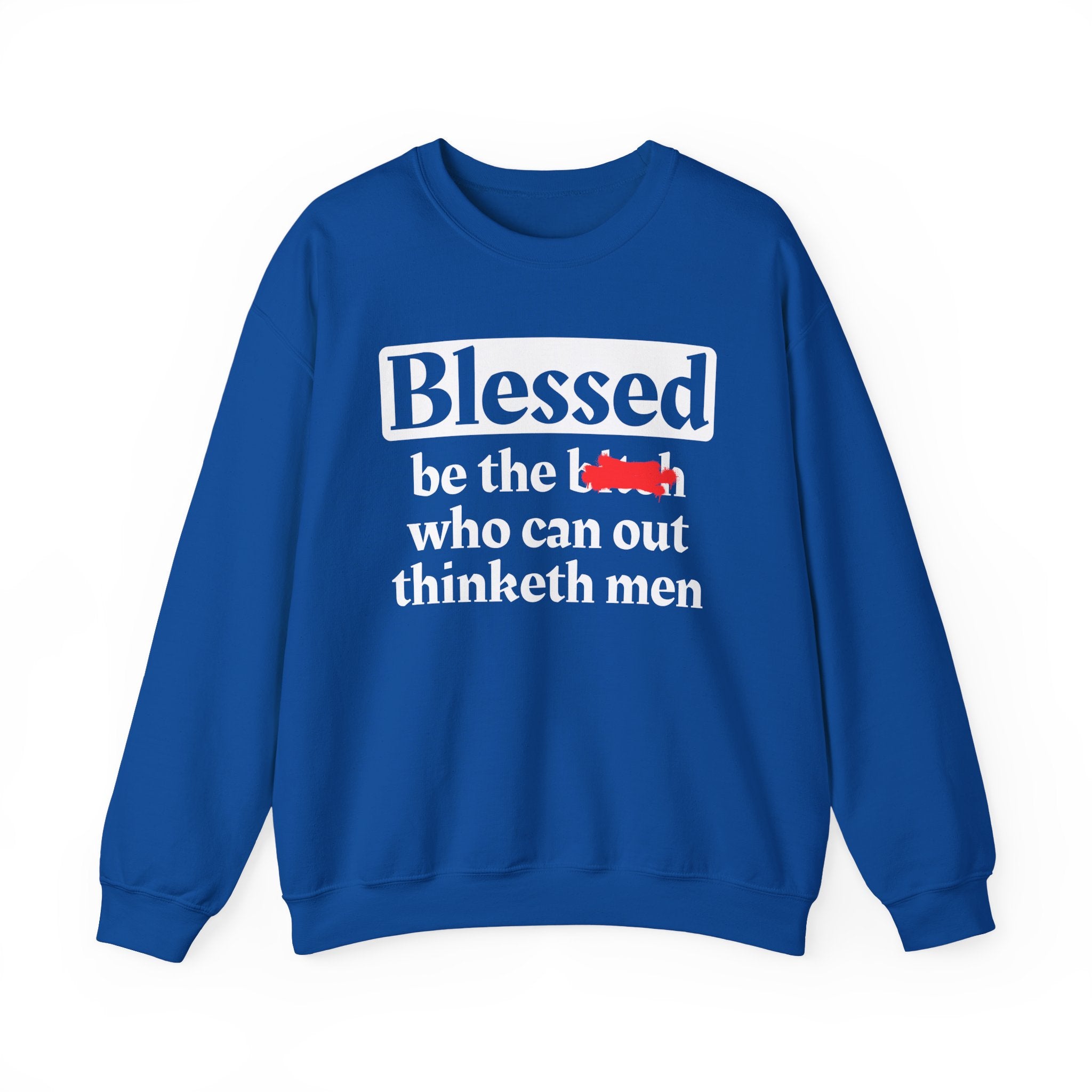 Blessed Be The Bitch Who Can Out Thinketh Men － Sweatshirt
