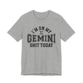 I'm On My Gemini Shit Today T-shirt