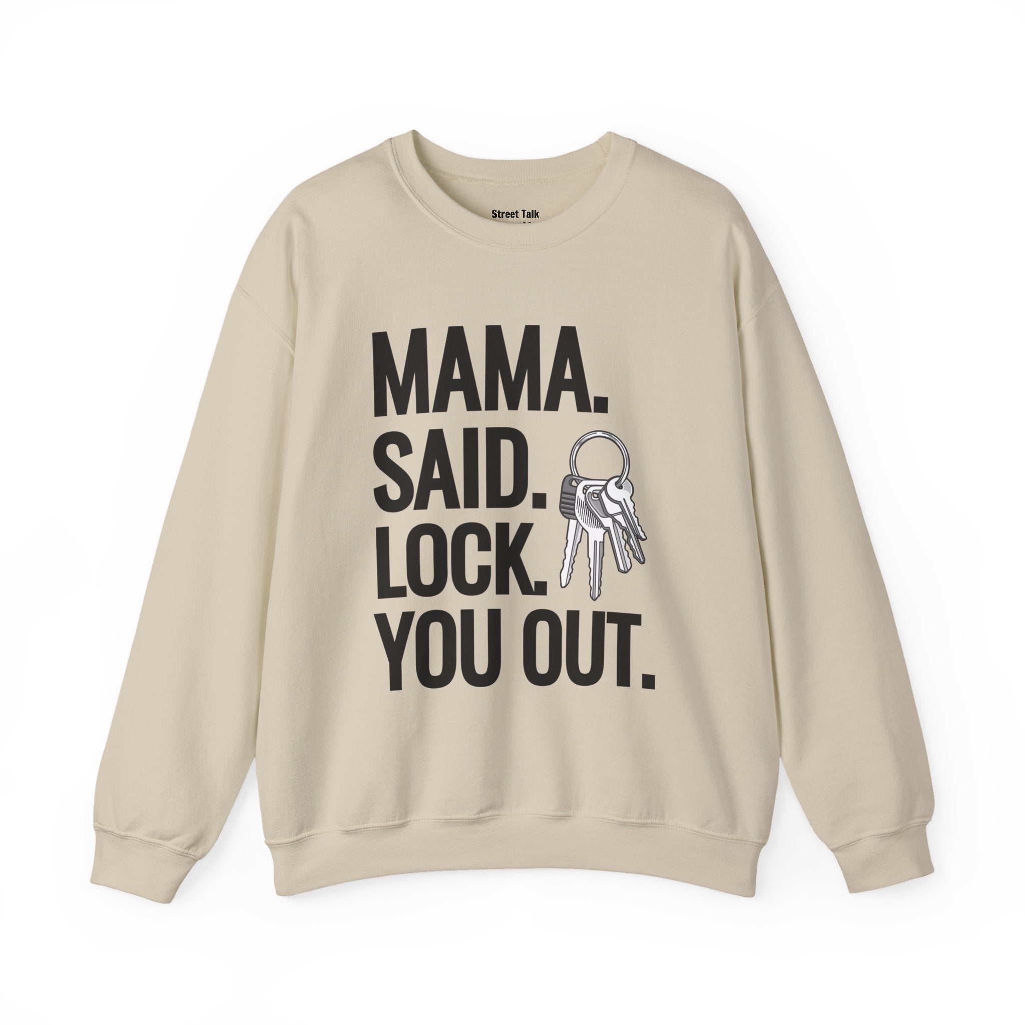 Mama. Said. Lock You Out Sweatshirt