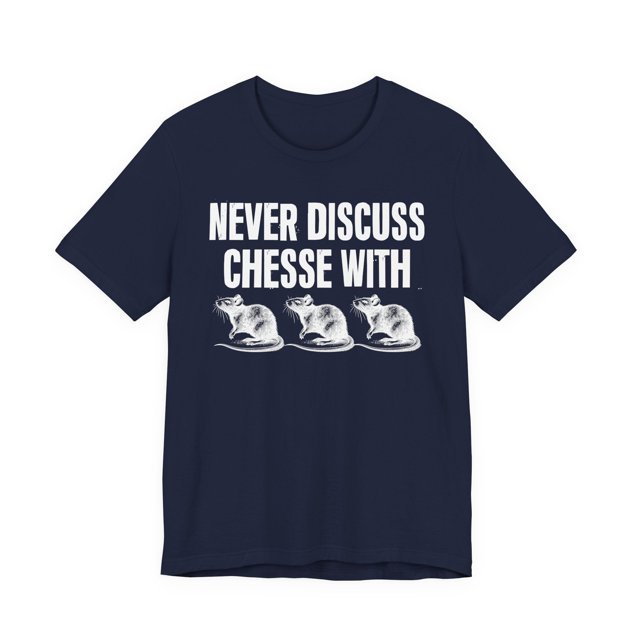 Never Discuss Cheese With Rats - Sassy Adult Humor T‑Shirt