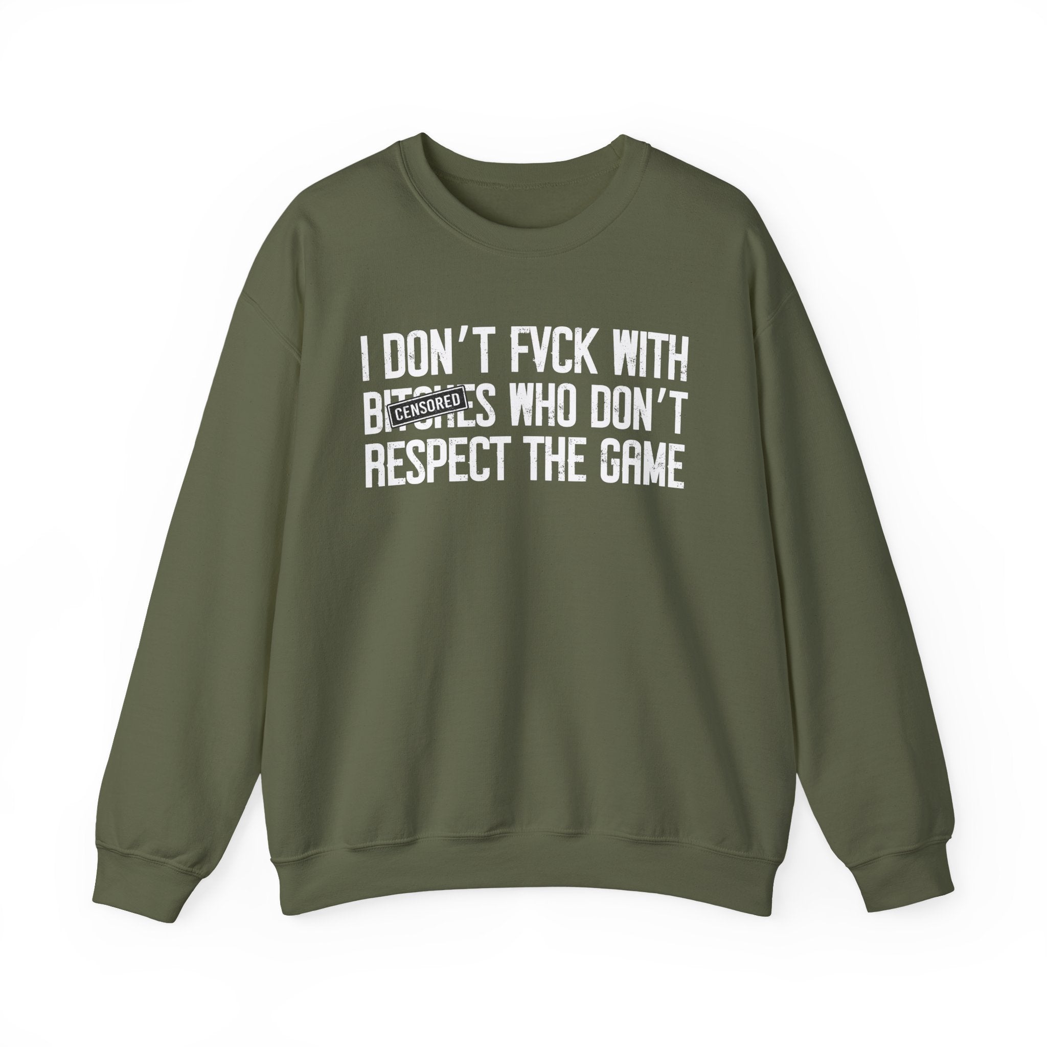 I Don't Fuck With Bitches Who Don't Respect The Game — Sweatshirt Censored