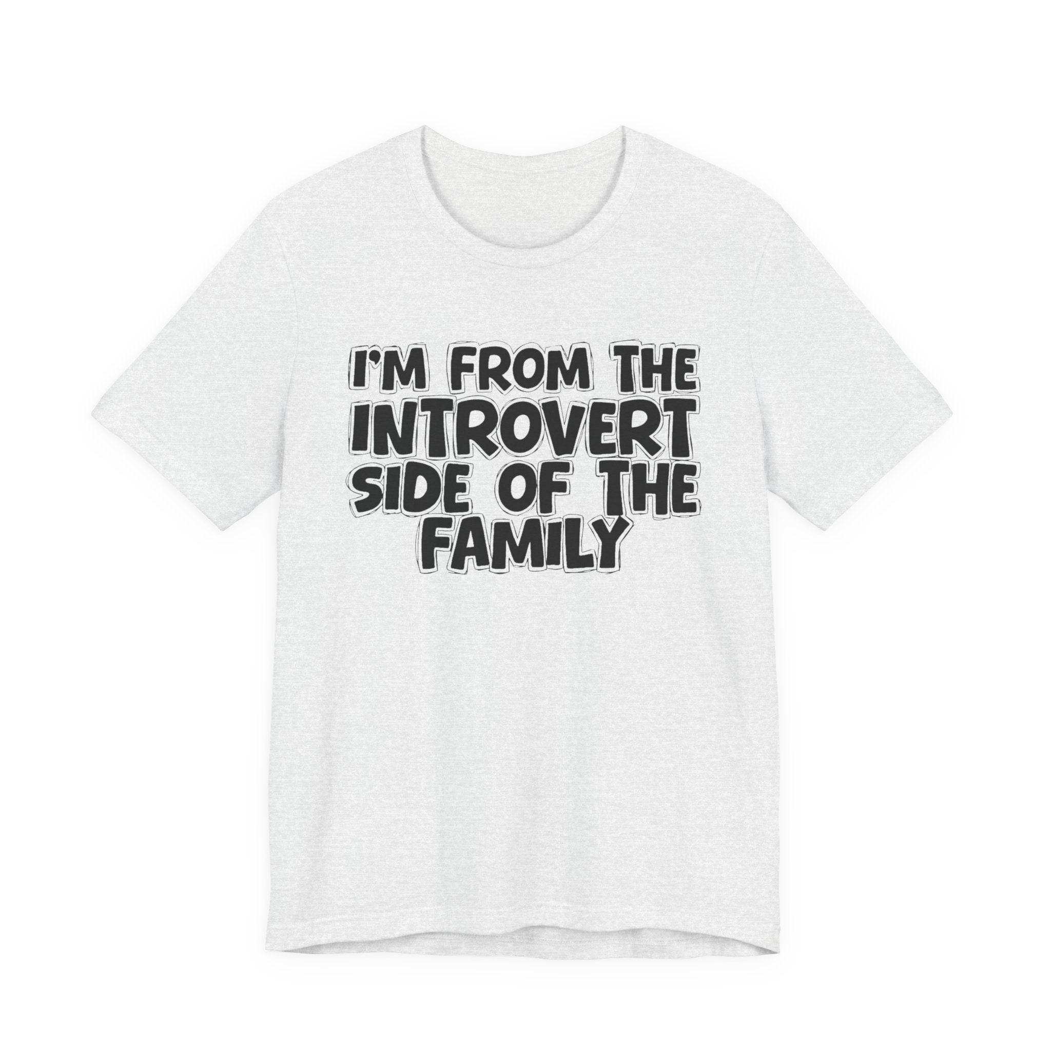 I'm From The Introvert Side Of The Family — Funny Family Gathering Tee