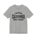 I'm On My California Shit Today T-shirt