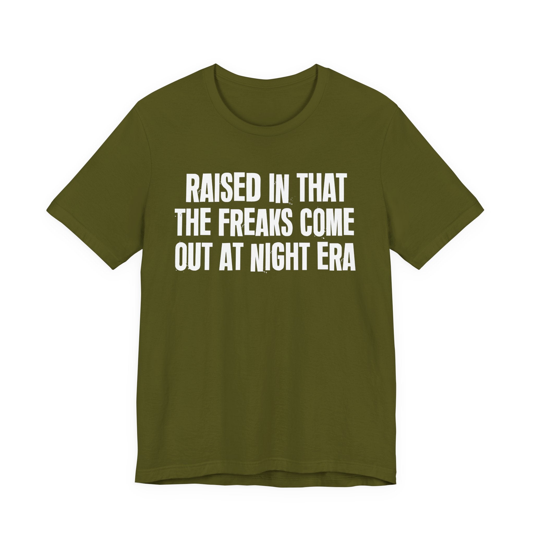 Raised In That The Freaks Come Out At Night Era Tee — Humorous Growing Up Graphic T-Shirt