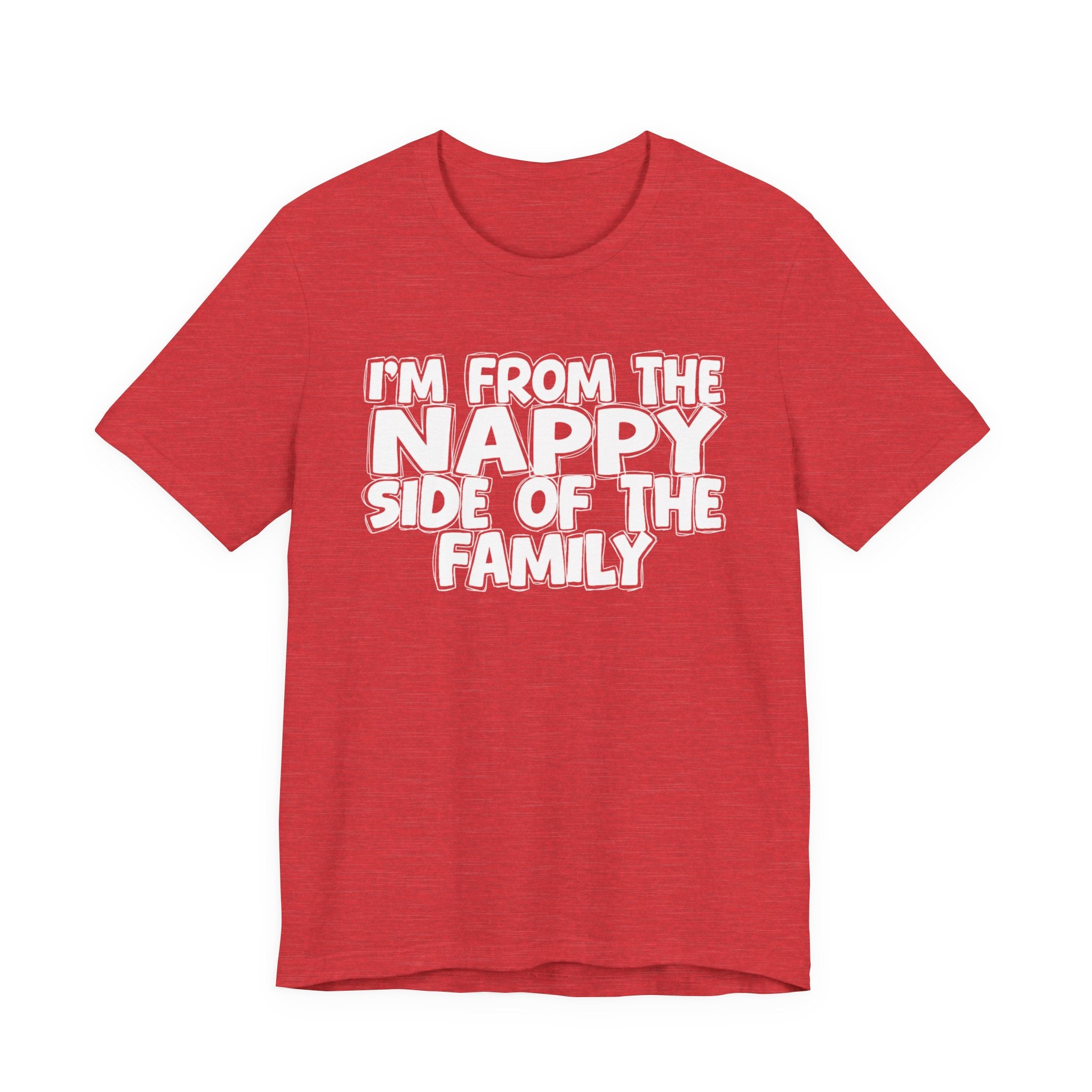 I'm From the Nappy Side of the Family - Funny Family Statement Tee