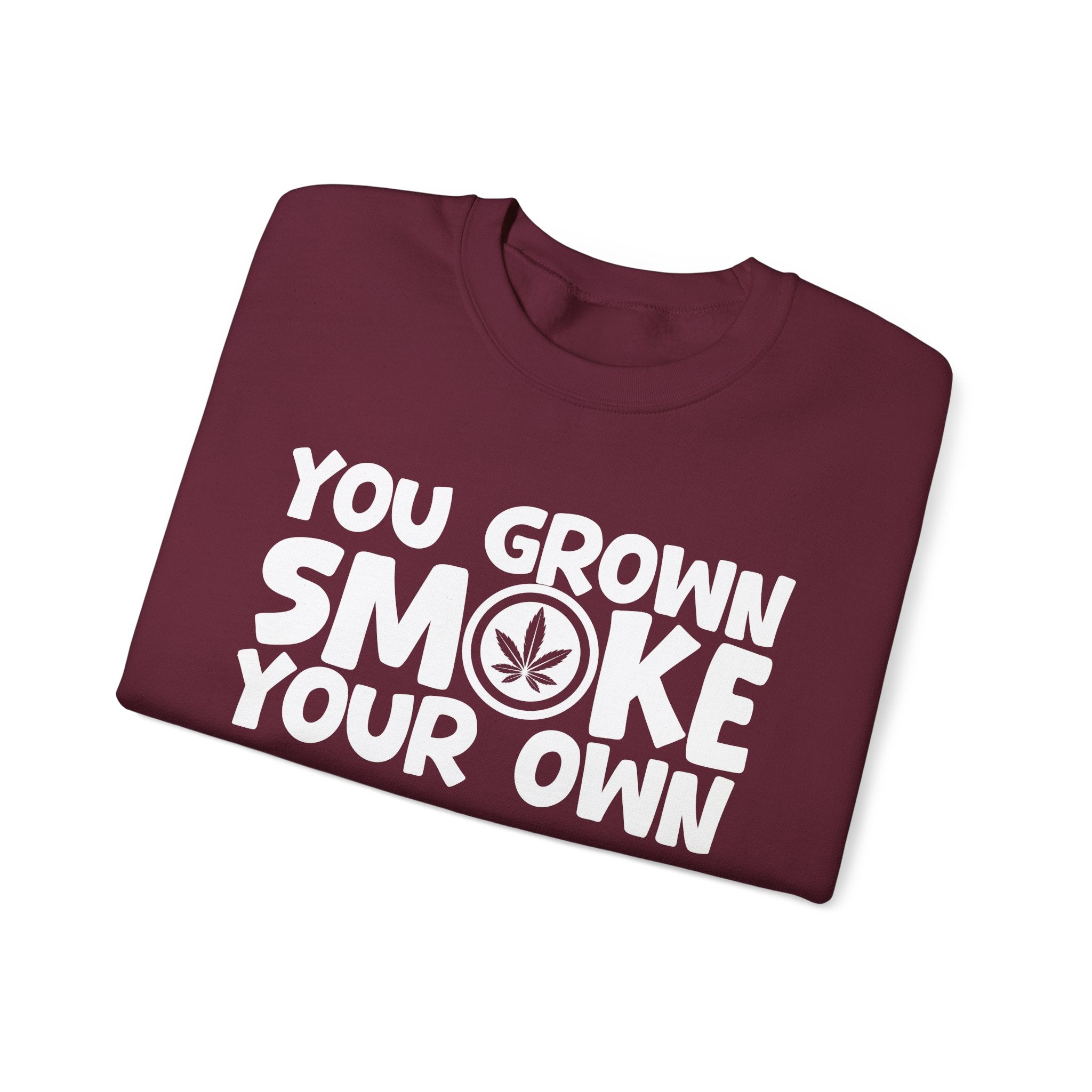 You Grown Smoke Your Own - Funny Back In The Days Sweatshirt