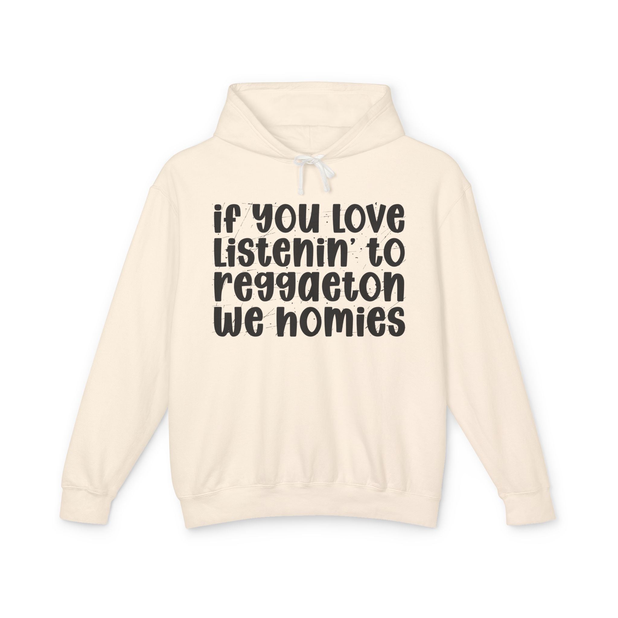 If You Love Listenin' To Reggaeton We Homies - Hip-Hop Lovers Hoodie