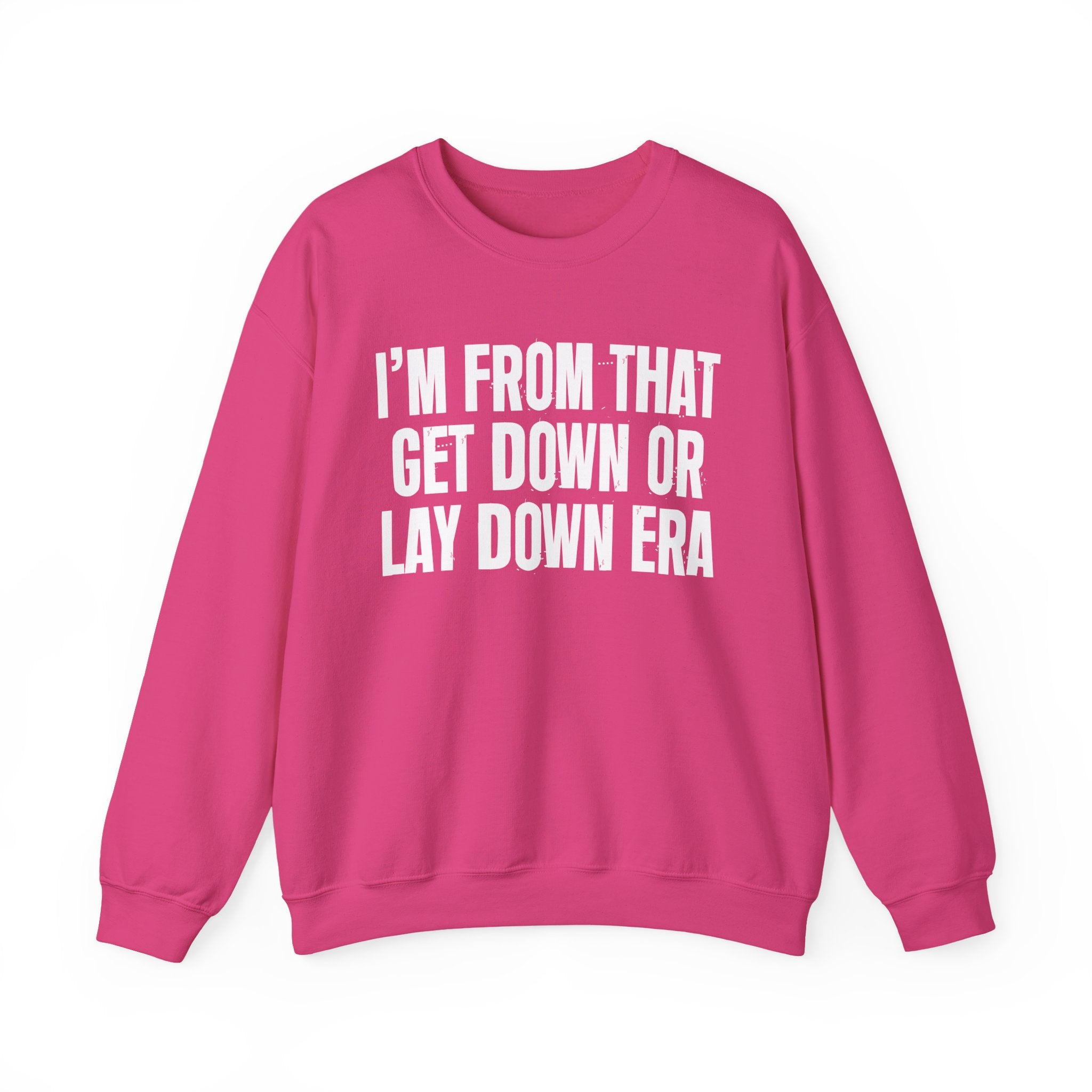 I'm From That Get Down Or Lay Down Era - Funny Growing Up Sweatshirt