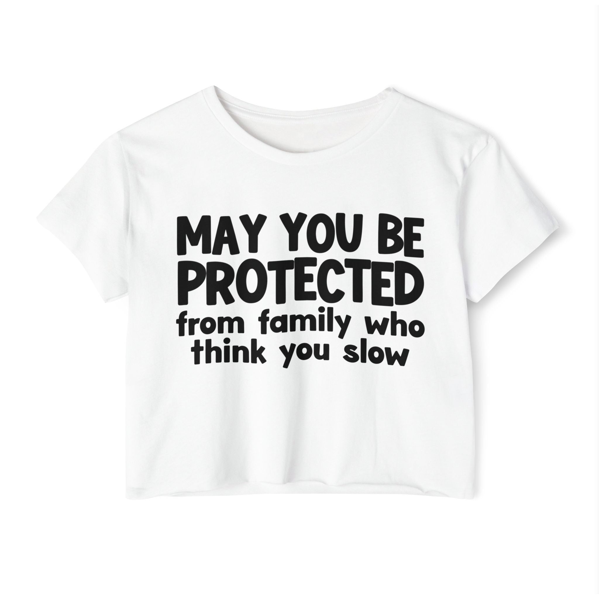 May You Be Protected From Family Who Think You Slow -Funny Sarcastic Prayer Crop Top