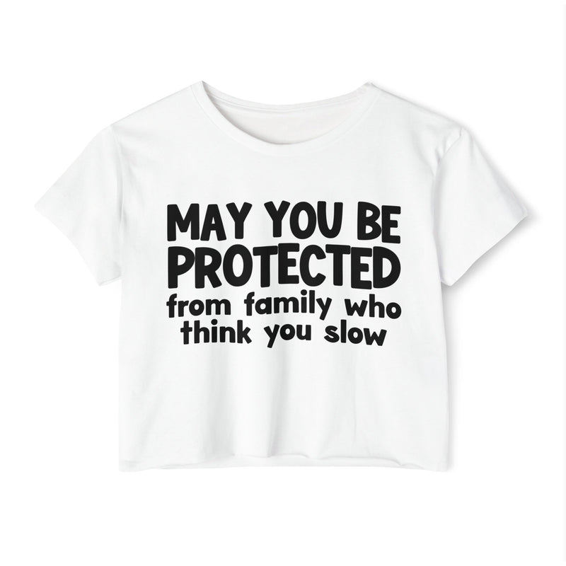 May You Be Protected From Family Who Think You Slow -Funny Sarcastic Prayer Crop Top