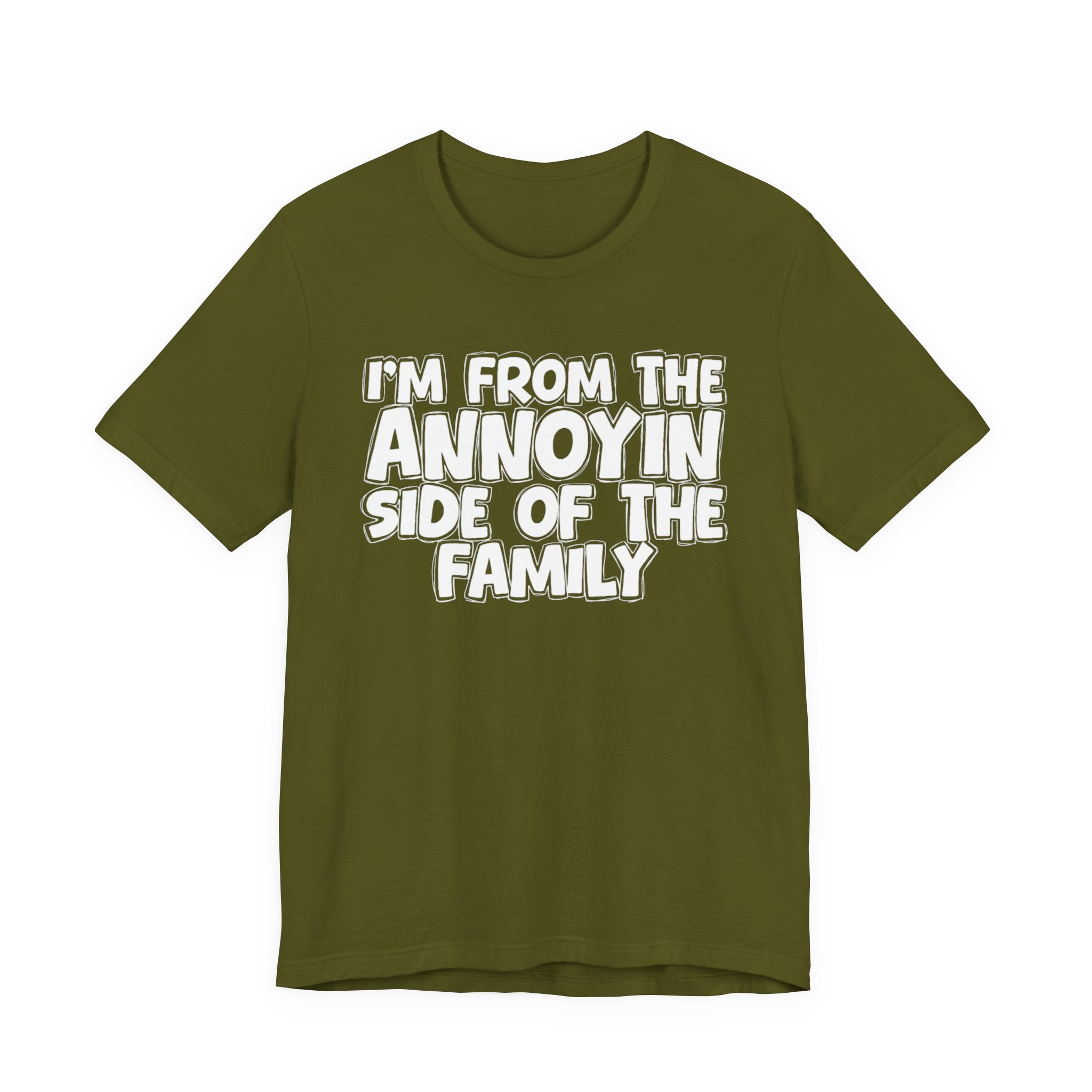 I'm From The Annoyin Side Of The Family - Humorous Family Pride T-Shirt