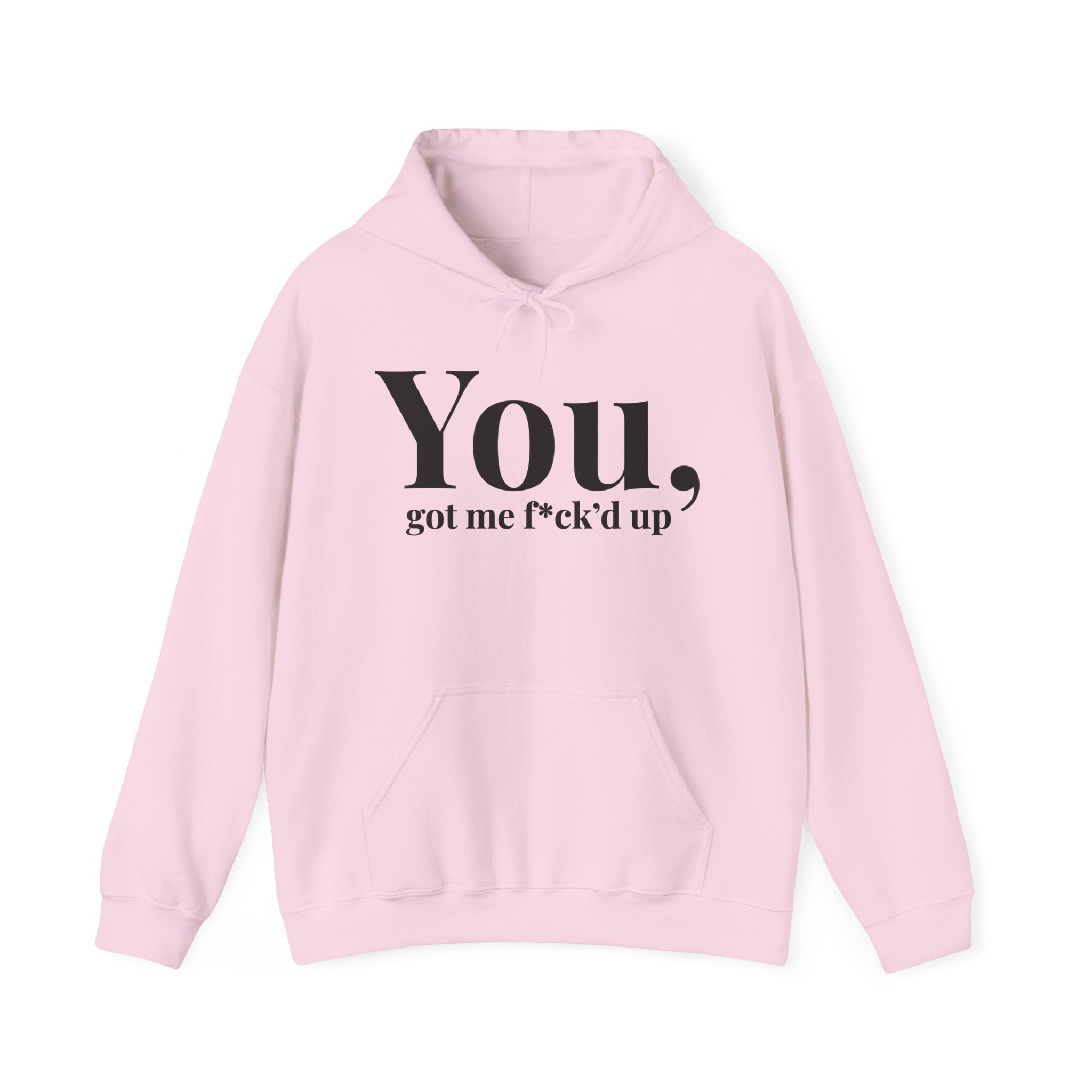 You Got Me Fuck'd Up — Hoodie