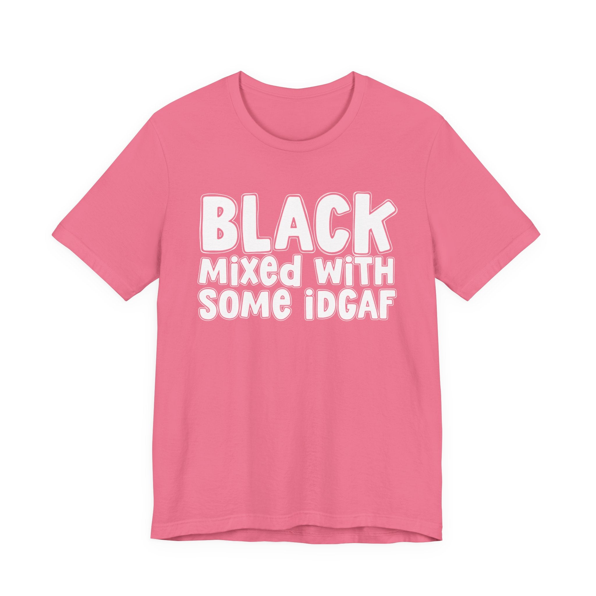 Black Mixed With Some IDGAF — Funny African American Heritage T-shirt