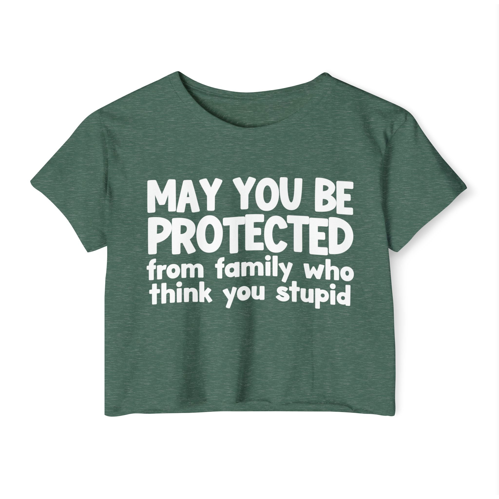 May You Be Protected From Family Who Think You Stupid - Funny Sarcastic Prayer Crop Top
