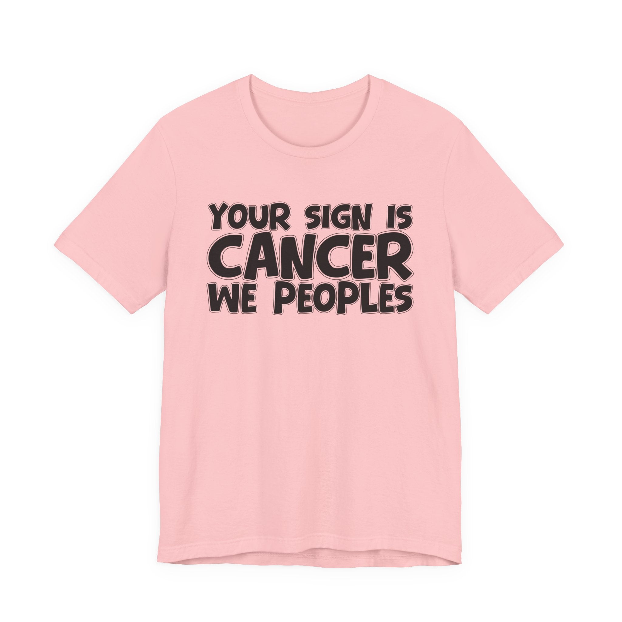 If Your Sign Is CANCER We Peoplez - Fun Astrology Tee for CANCERS