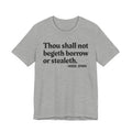 Thou Shall Not Begeth Borrow Or Stealeth— Funny Morals Humor Tee