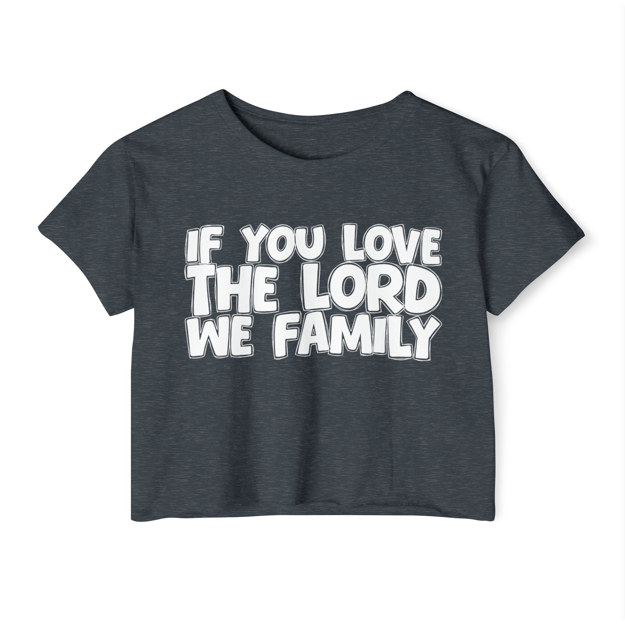 If  You Love The Lord We Family - Spiritual Pride Crop Top