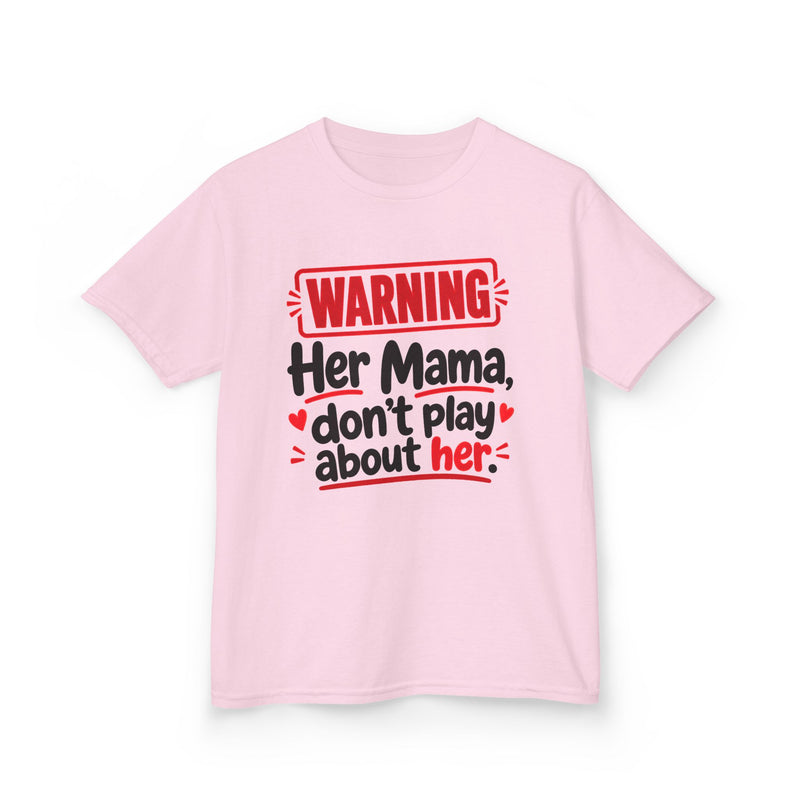 Her Mama, Don't Play About Her — Youth Parent Child T-shirt