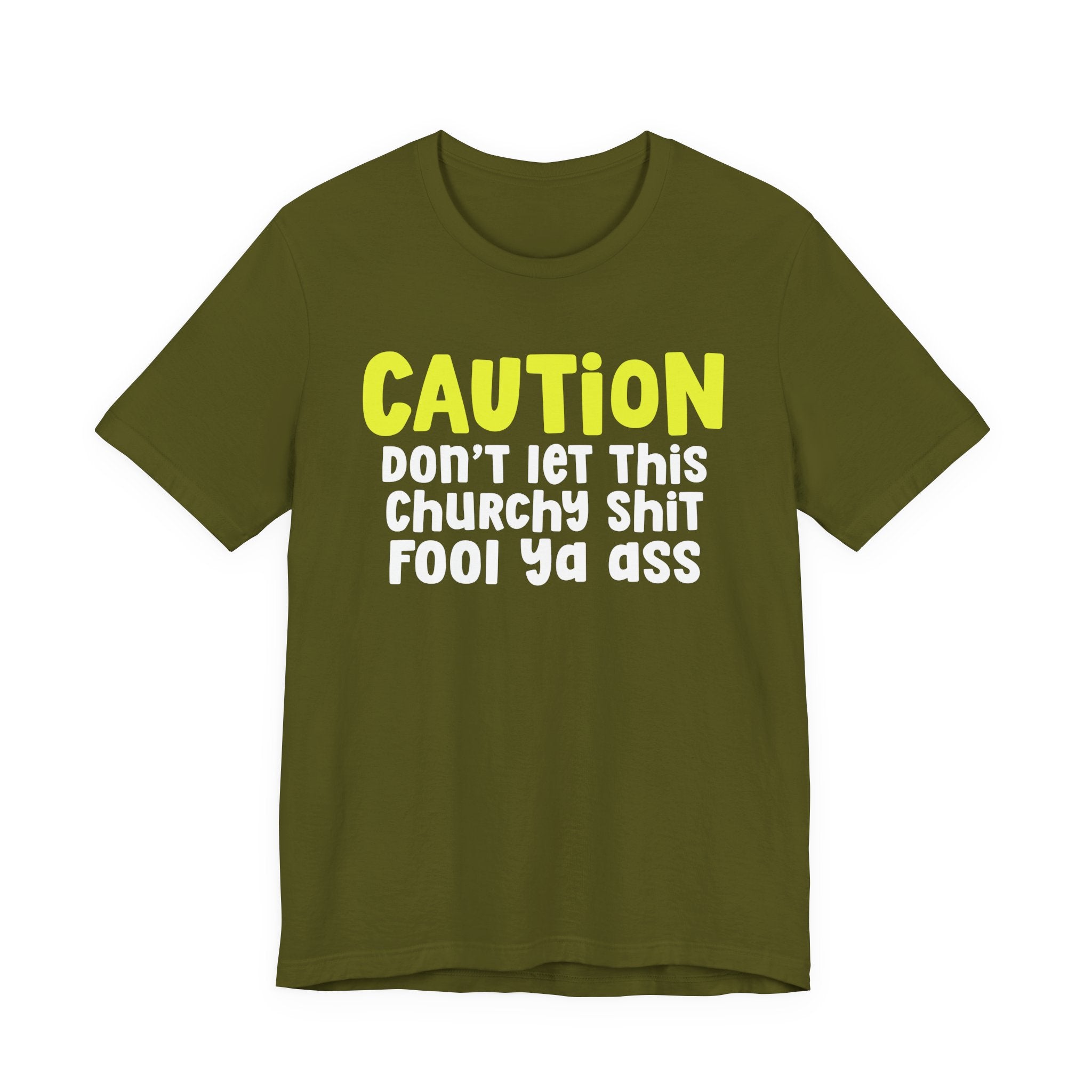 Caution Don't Let This Churchy Fool Ya Ass — Bold Warning Statement T-shirt
