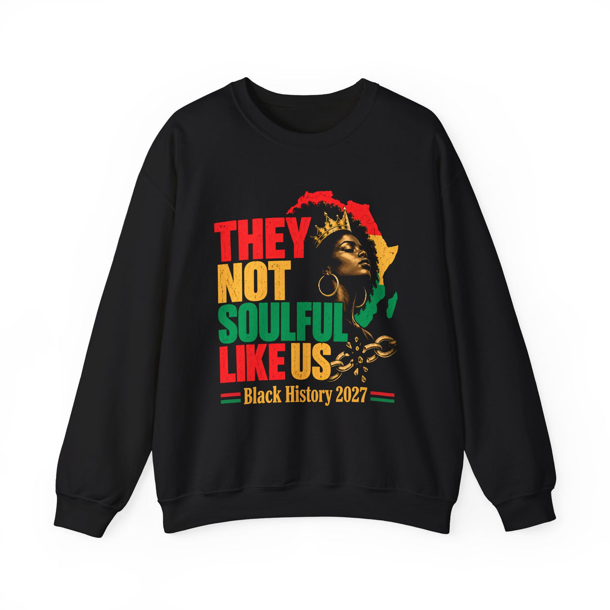 They Not Soulful Like Us－ Black History 2027 Sweatshirt