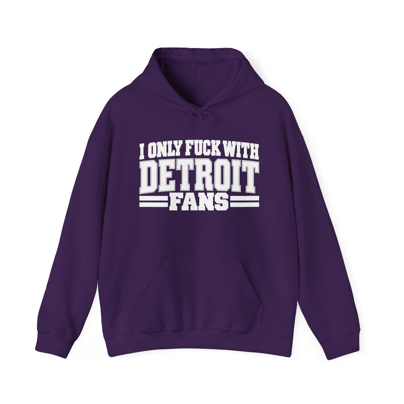 I Only Fuck With Detroit Fans — Bold Sport Fans Declaration Hoodie