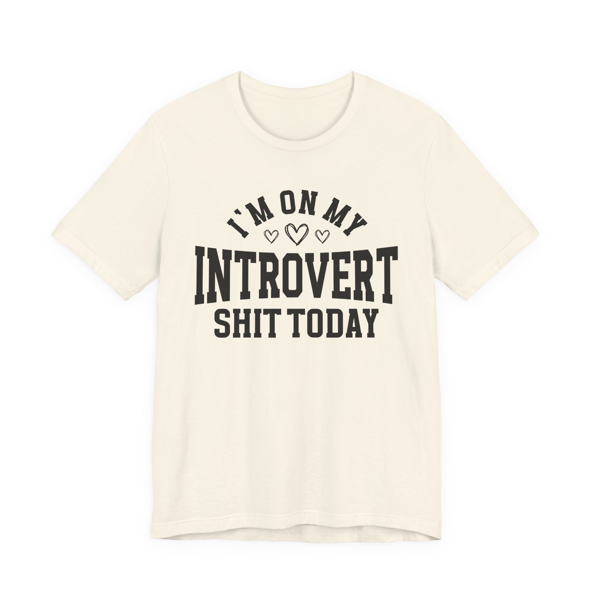 I'm On My Introvert Shit Today - T-shirt