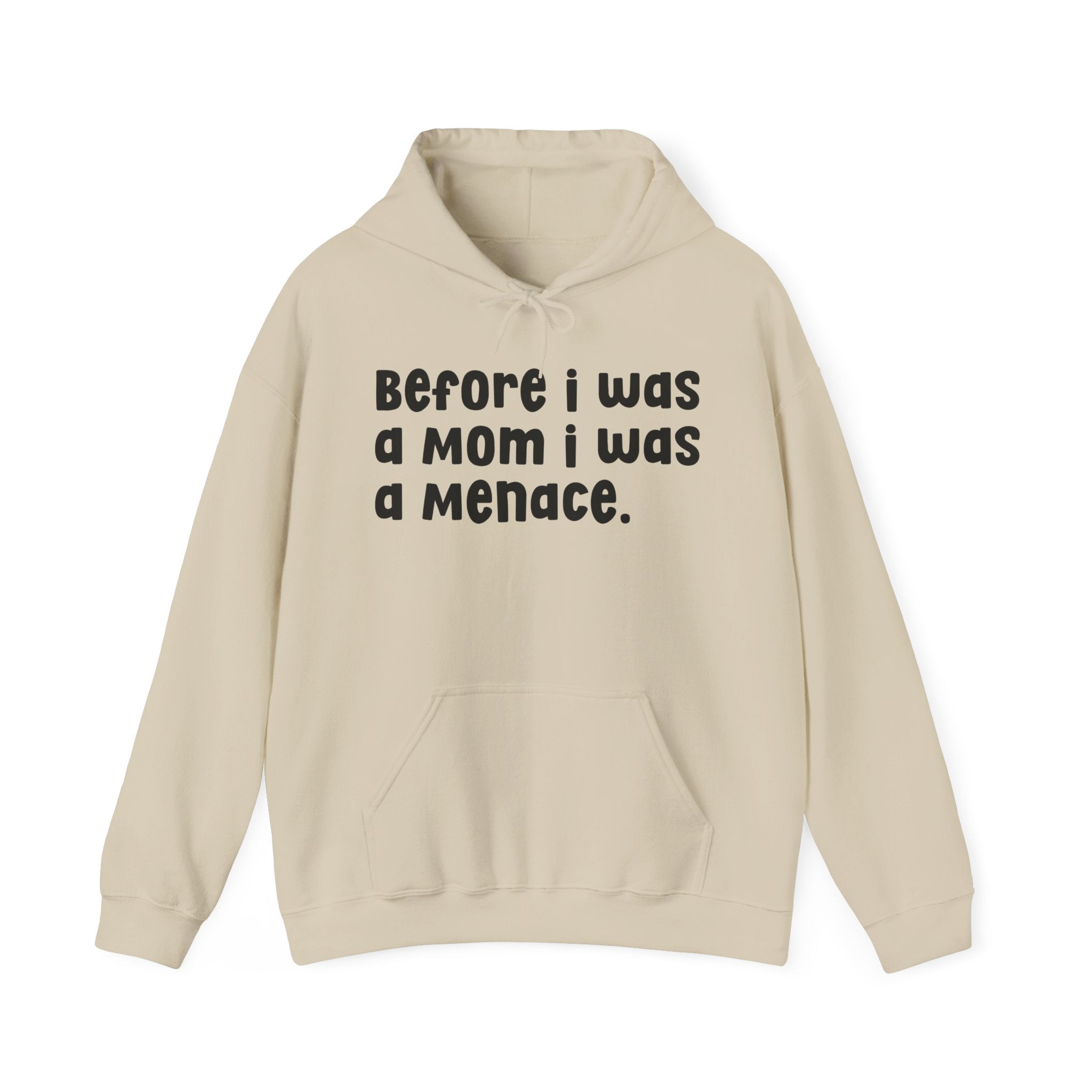 Before I Was A Mother I Was A Menace — Hoodie
