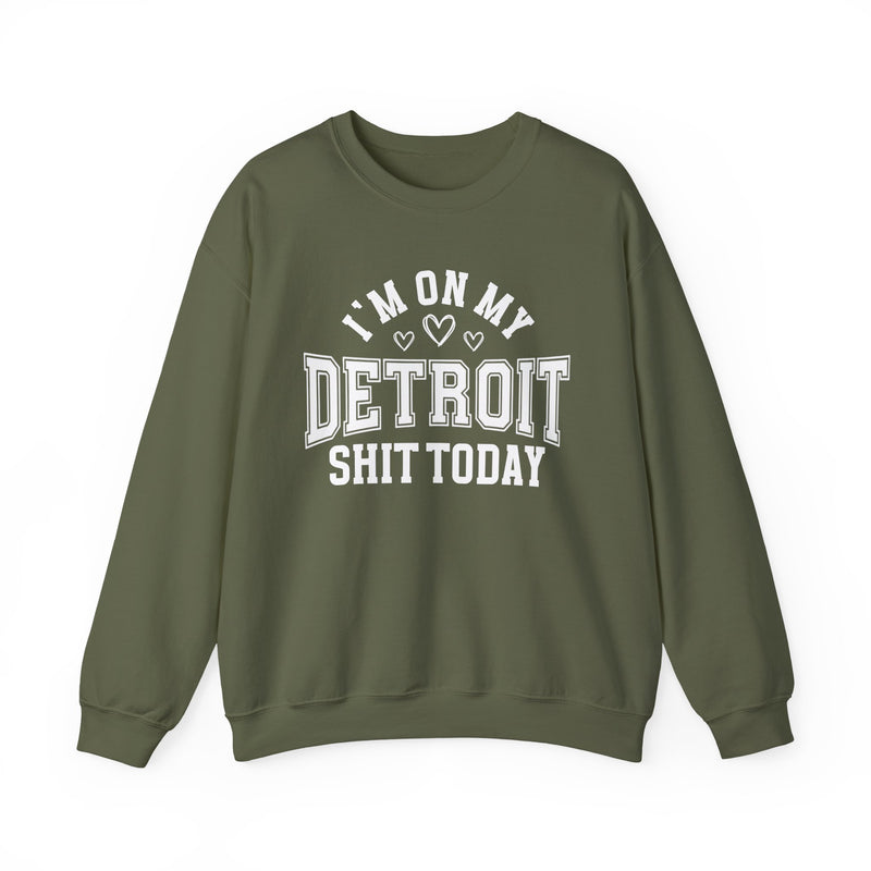 I'm On My Detroit Shit Today (Hearts) — Sweatshirt