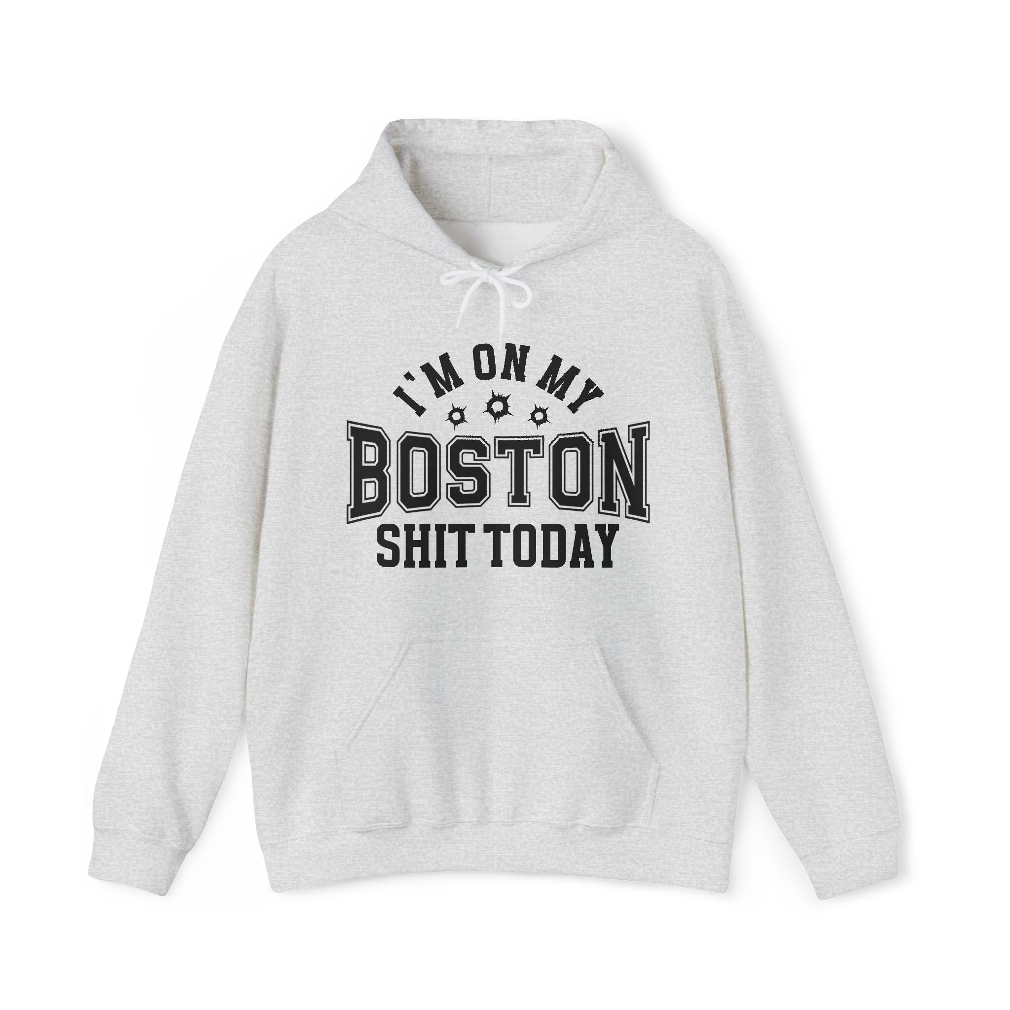 I'm On My Boston Shit Today (Bullet Holes) - Hoodie