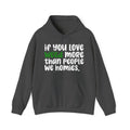 If You Love Weed More Than People We Homies, Cannabis Lover Hoodie