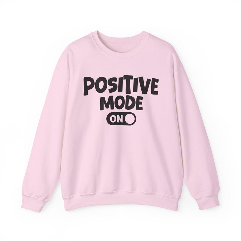 Positive Mode On — Motivational Positive Graphic Sweatshirt