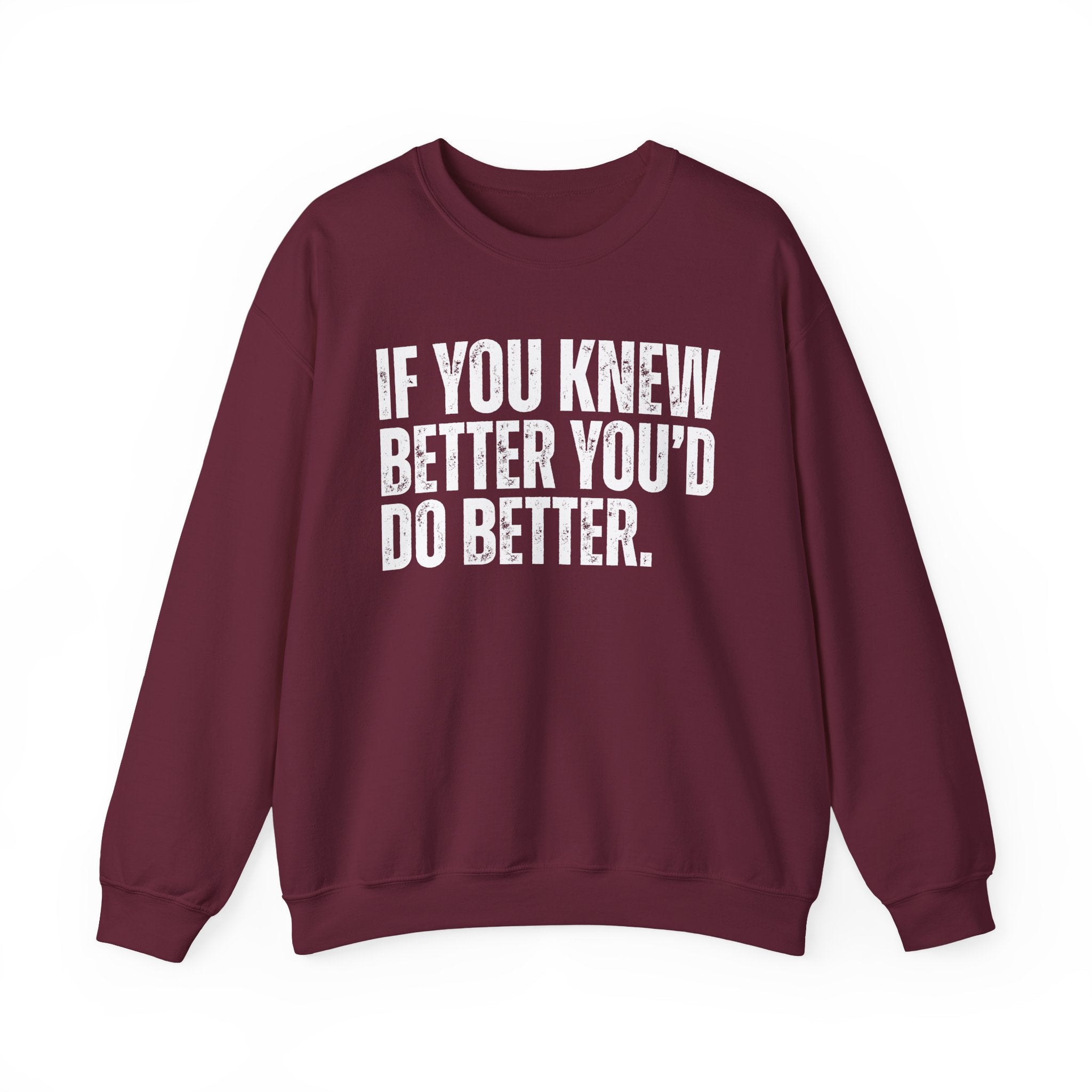 If You Know Better You'd Do Better — Sarcastic Statement Sweatshirt