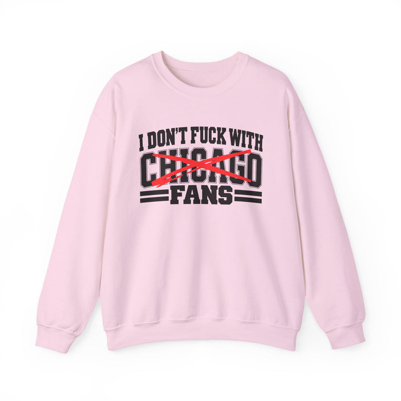 I Don't Fuck With Chicago Fans — Bold Anti-Sports Fans Sweatshirt