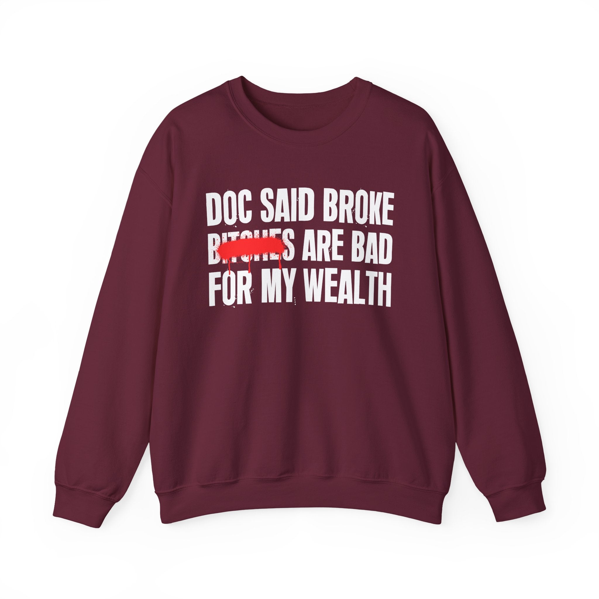 Doc Said Broke Bitches Are Bad For My Wealth - Funny Health Statement Sweatshirt