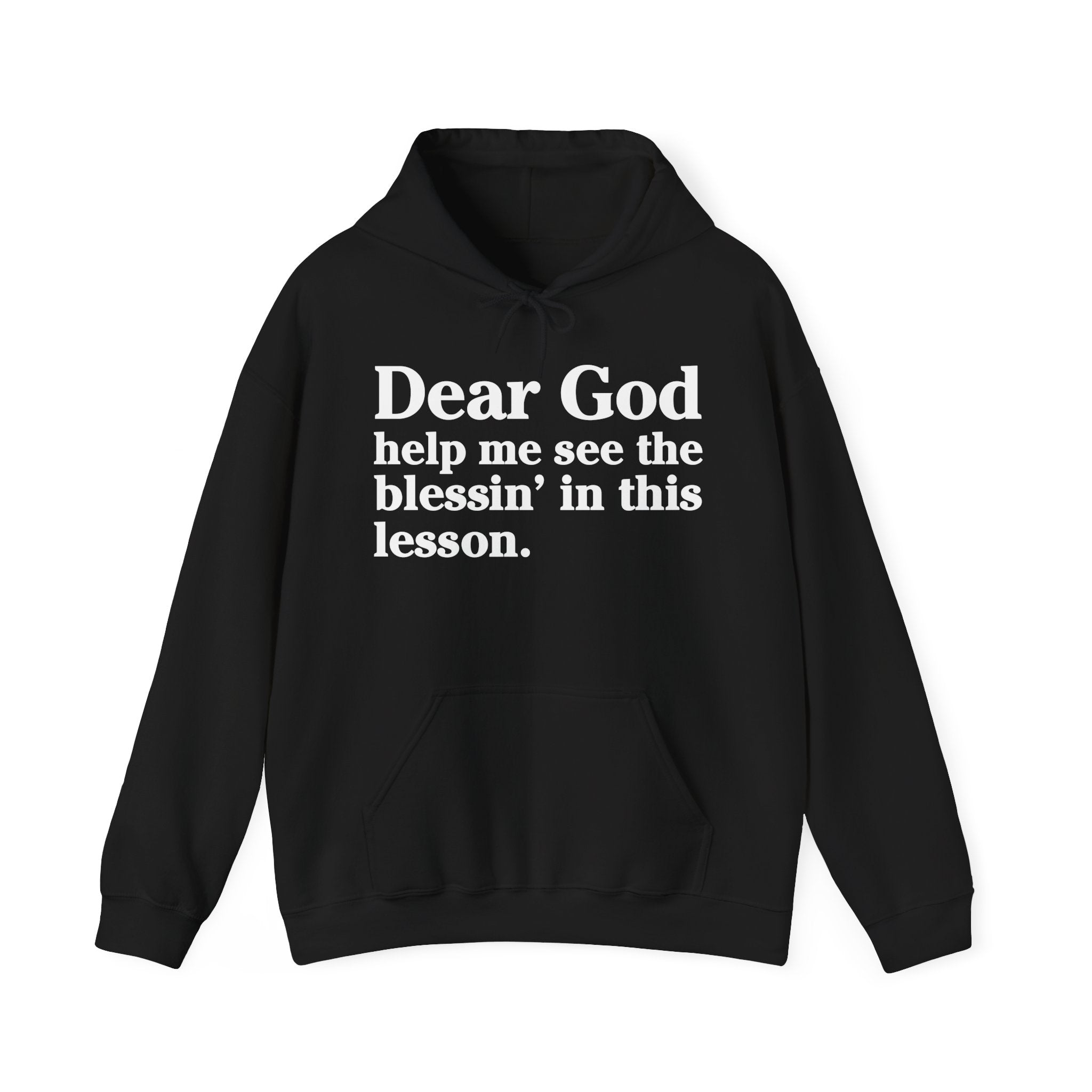 Dear God Help Me See the Blessin' In This Lesson – Inspirational Christian Prayer Hoodie