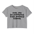 May You Be Protected From Pretend Friends - Funny Sarcastic Prayer Crop Top