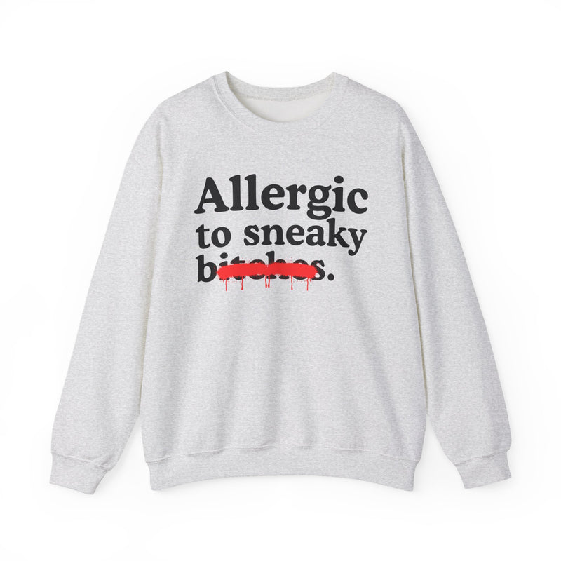 Allergic To Sneaky Bitches — Sarcastic Sassy Statement Sweatshirt