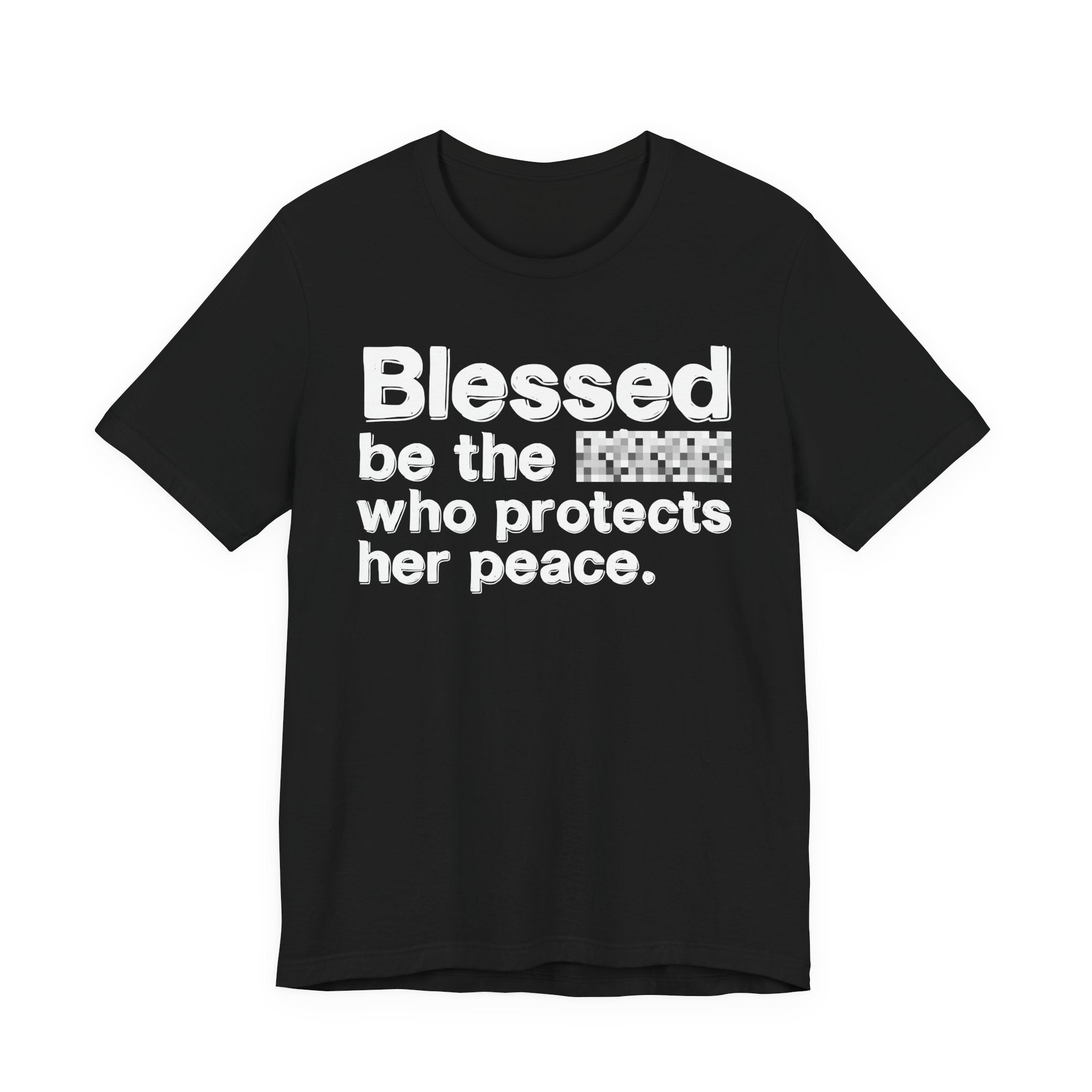 Blessed Be The Bitch Who Protects Her Peace — Inspirational T-Shirt