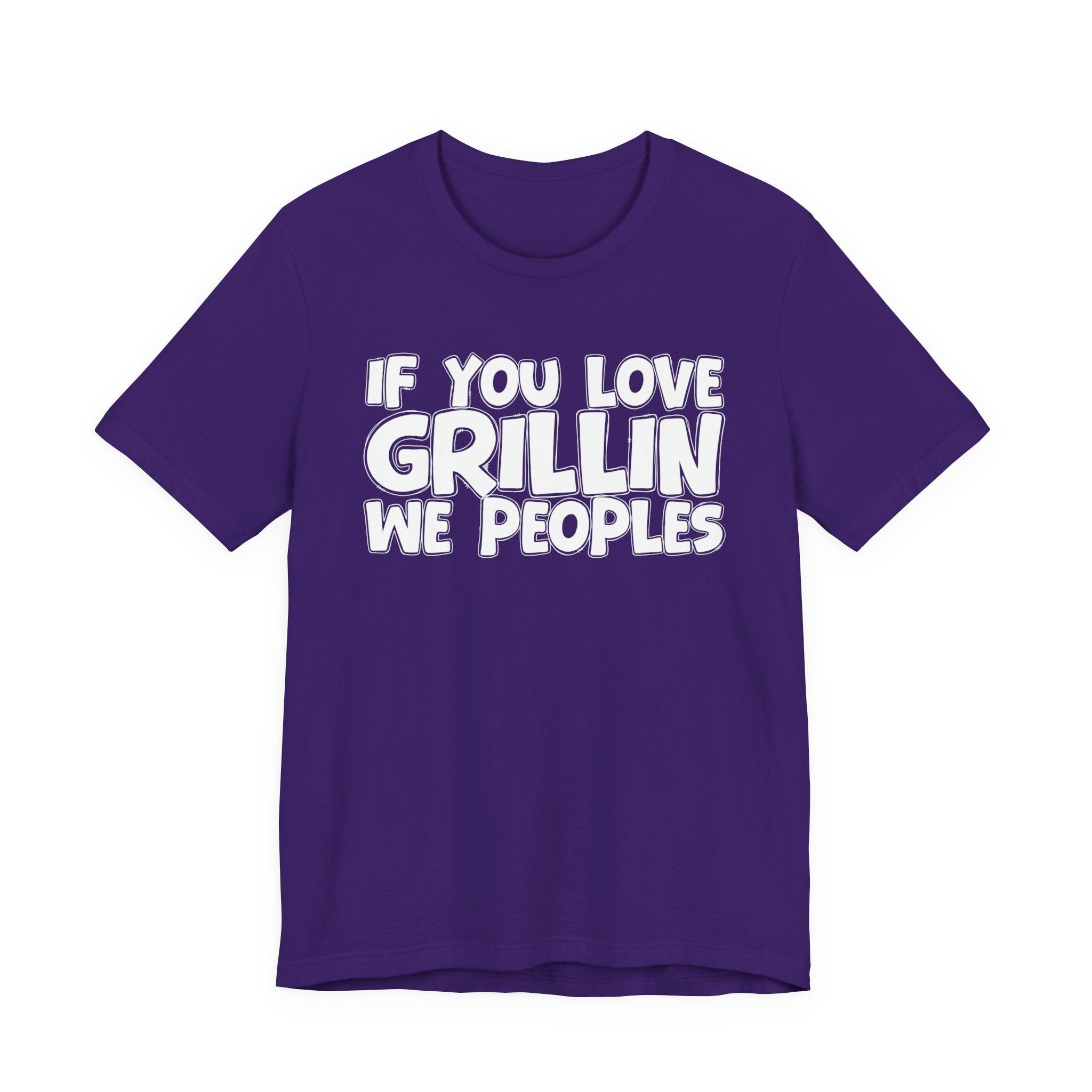 If  You Love Grillin We Peoples — Motivational Hustle Statement T-Shirt