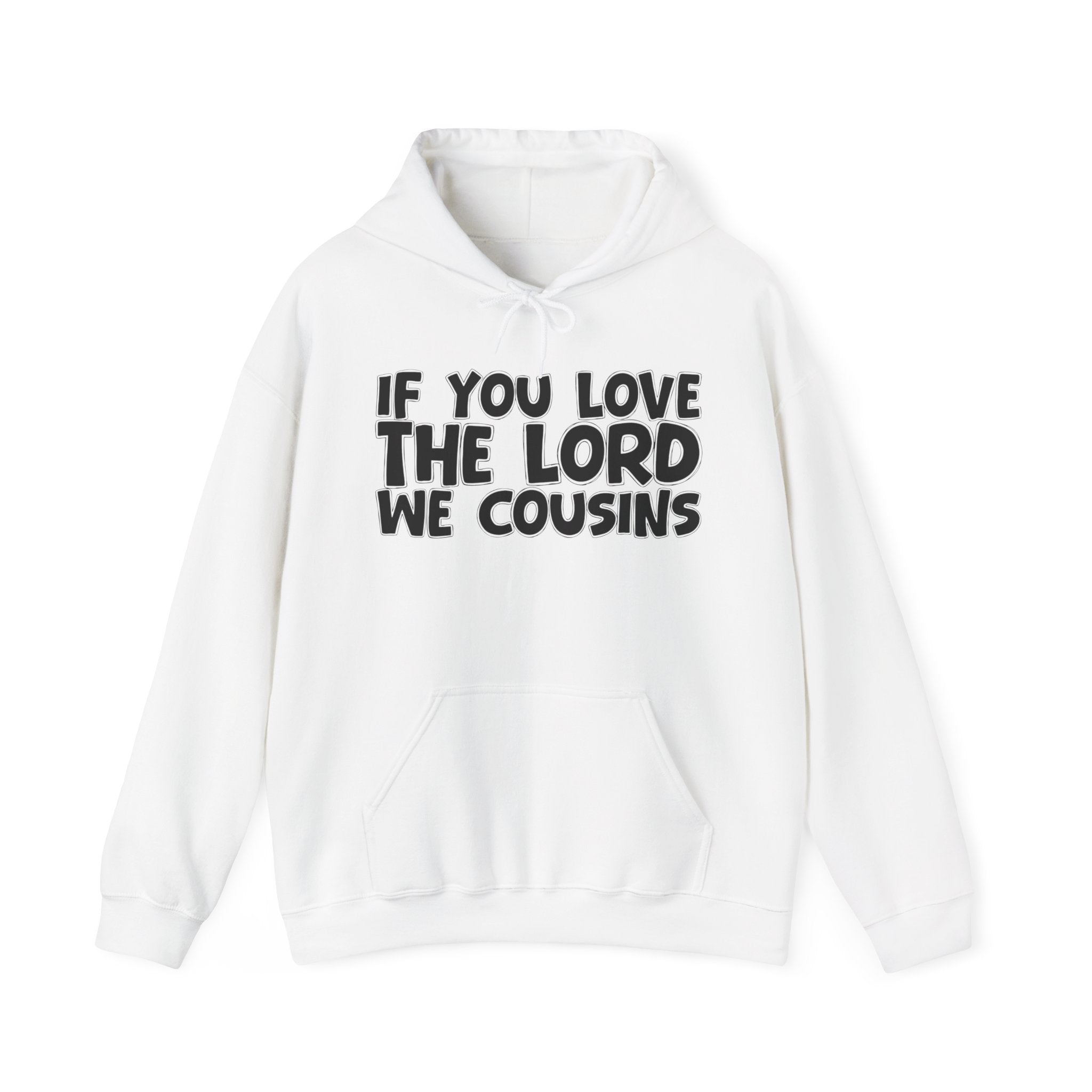 If You Love The Lord We Cousins - Inspirational Faith Hoodie