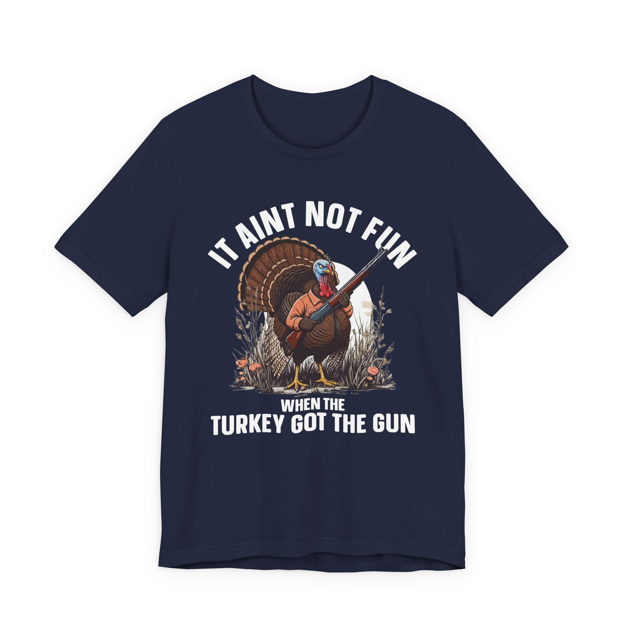 It Aint Not Fun Whe The Turkey Got The Gun T-Shirt