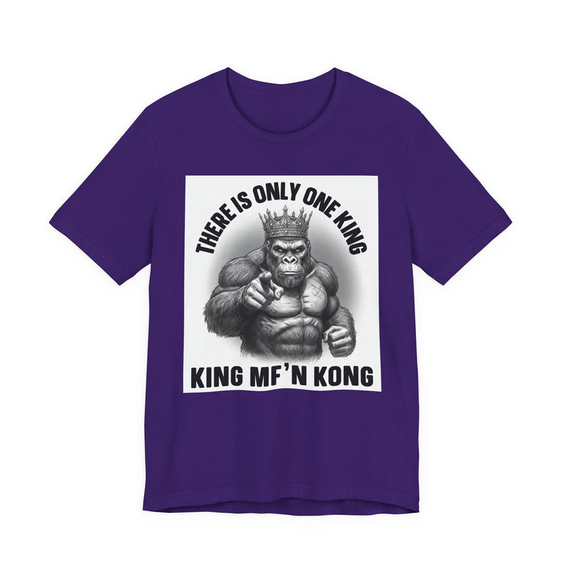 There Is Only One King  King MF'n Kong T-Shirt