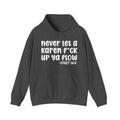Never Let a Karen Fuck Up Ya Flow - Sarcastic Statement Hoodie