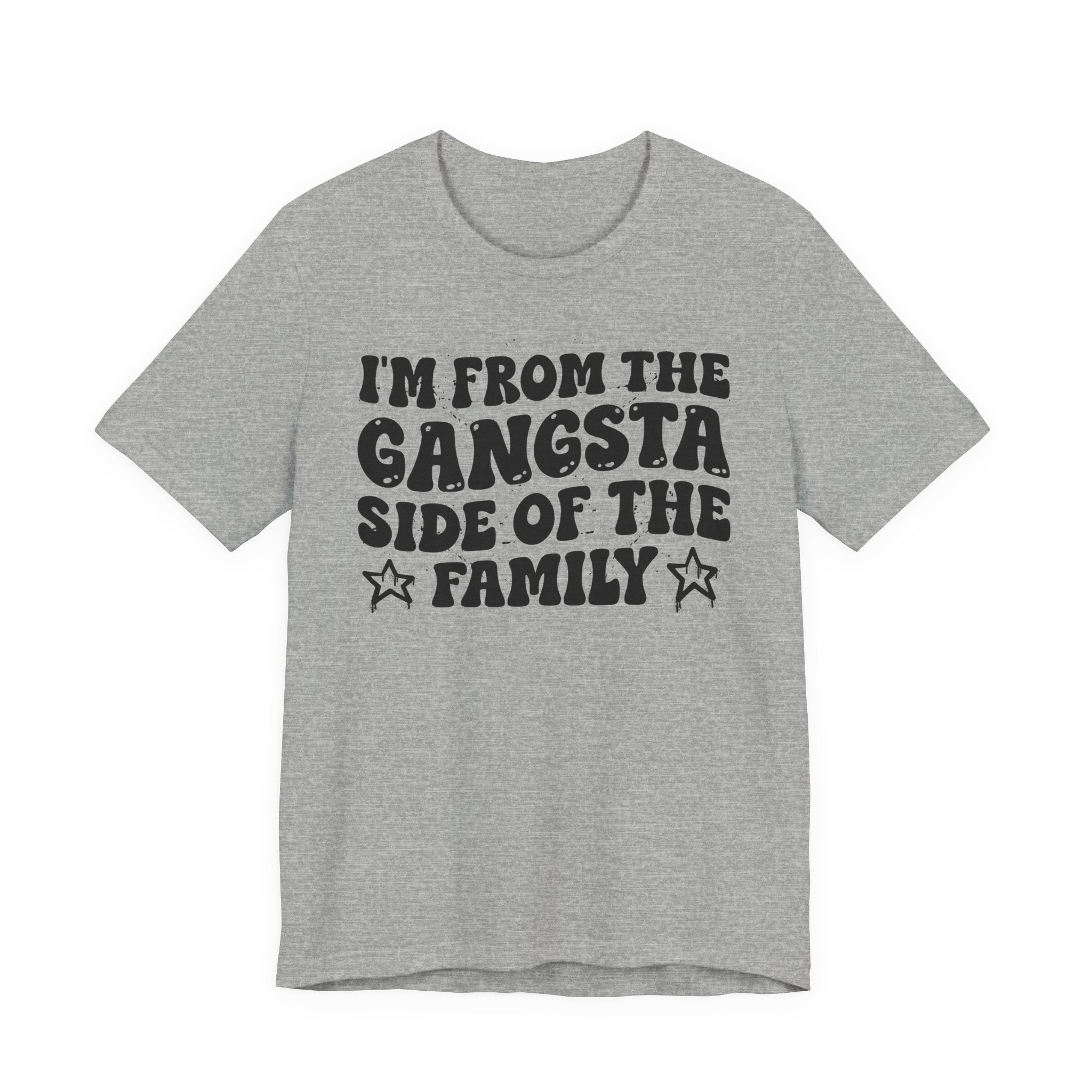 I'm From The Gangsta Side of the Family — Funny Family Pride T-Shirt