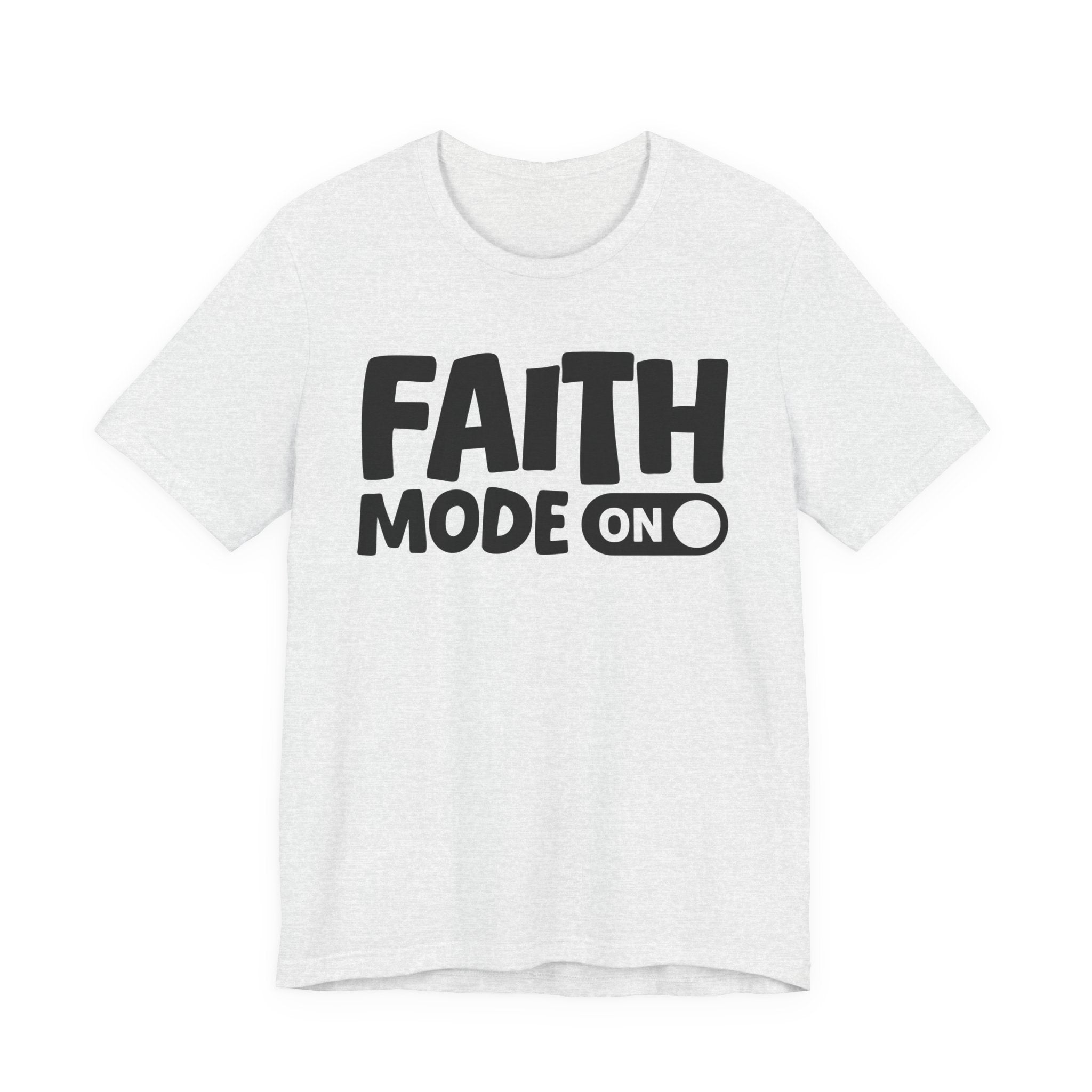 Faith Mode On — Motivational Positive Graphic Tee