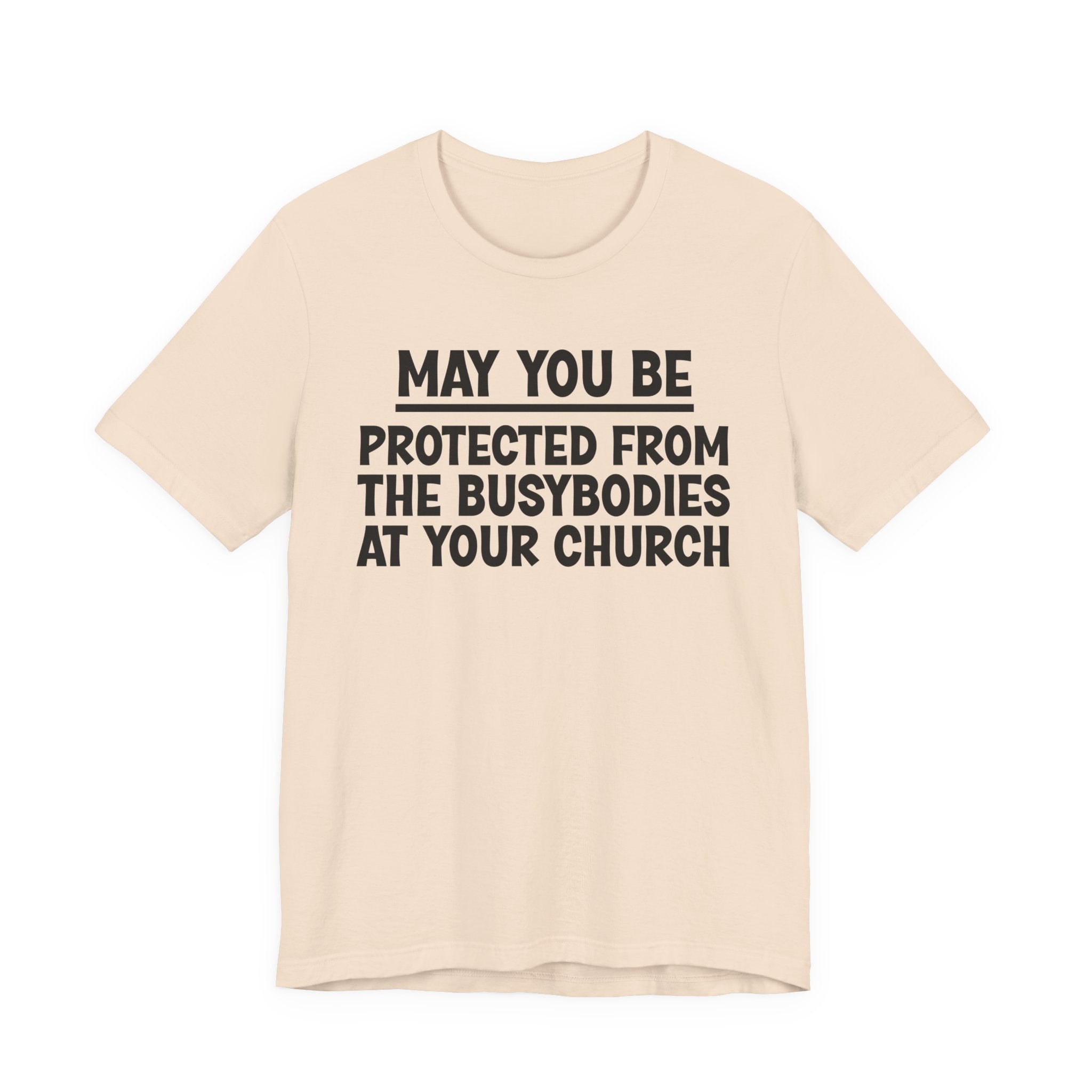 May You Be Protected From The Busybodies At Your Church — Funny Sarcastic Tee