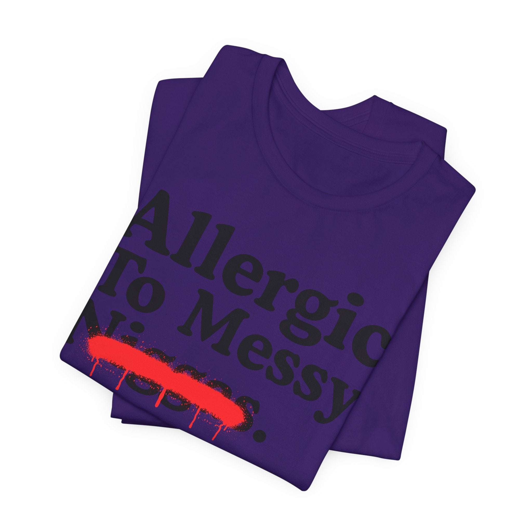 Allergic To Messy Niggas - Funny Reaction T-shirt