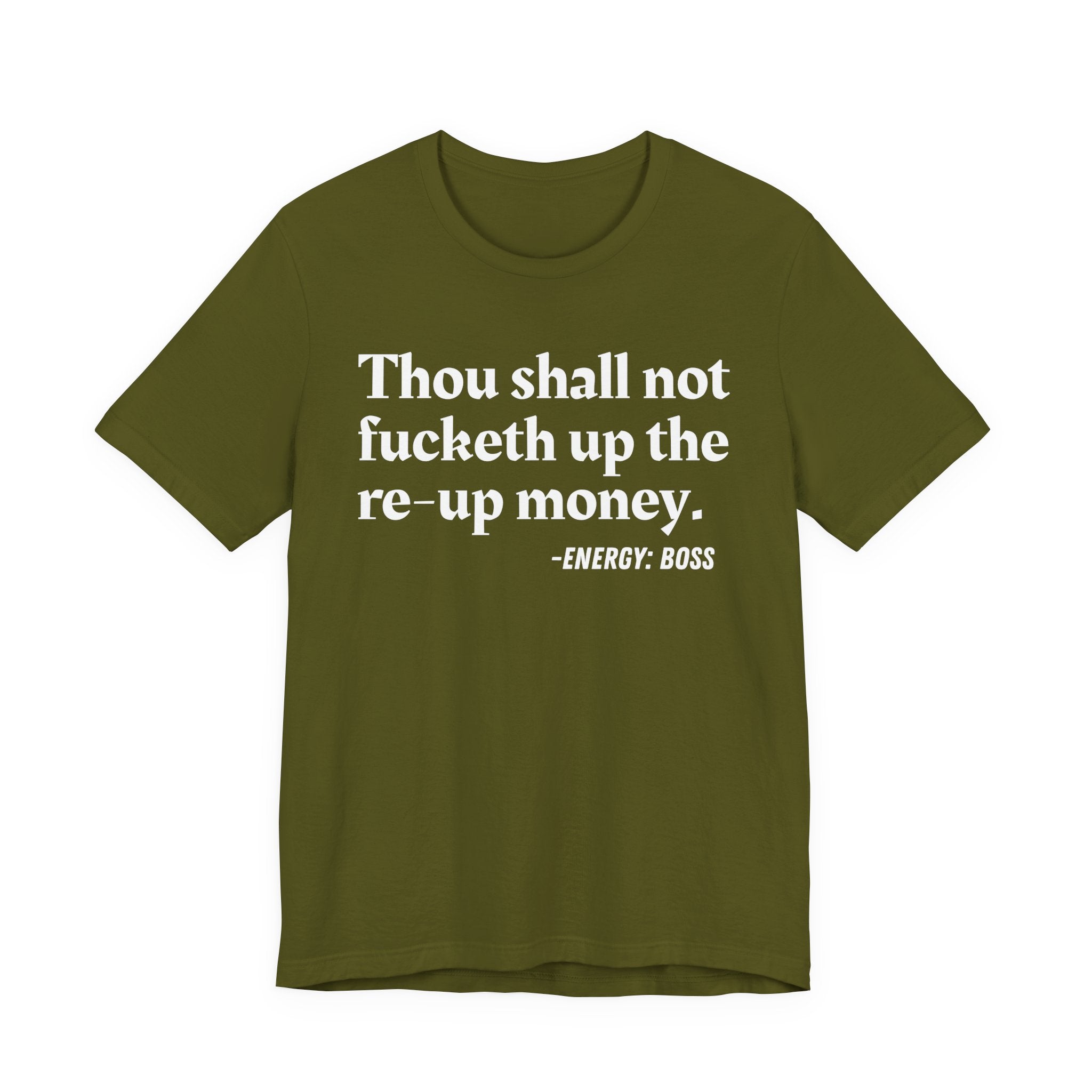 Thou Shall Not Fucketh Up The Re Up Money  —  T-Shirt