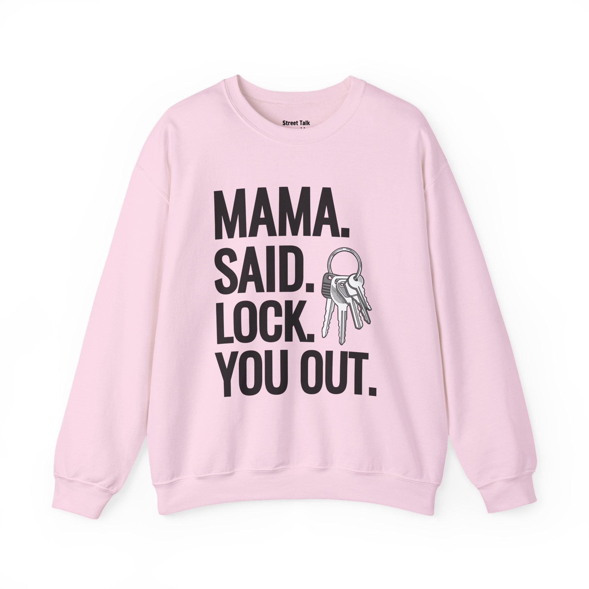Mama. Said. Lock You Out Sweatshirt